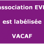 L’association EVELI est labellisée VACAF